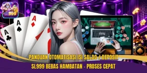 Panduan Otomatisasi Isi Saldo / Deposit SL999 Bebas Hambatan - Proses Cepat